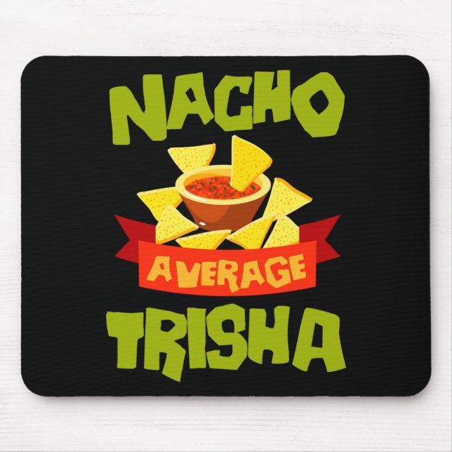 Nacho average trisha funny birthday name gift mouse pad (Front)