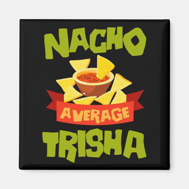 Nacho Average Trisha Funny Birthday Personalised Magnet (Front)