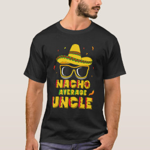 Nacho Average Uncle Cinco De Mayo Men Sombrero T-Shirt
