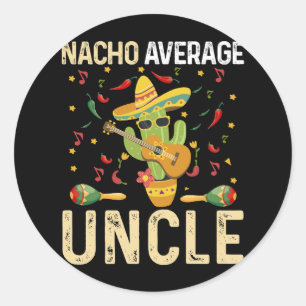 Nacho Average Uncle Cinco De Mayo Mexican Sombrero Classic Round Sticker
