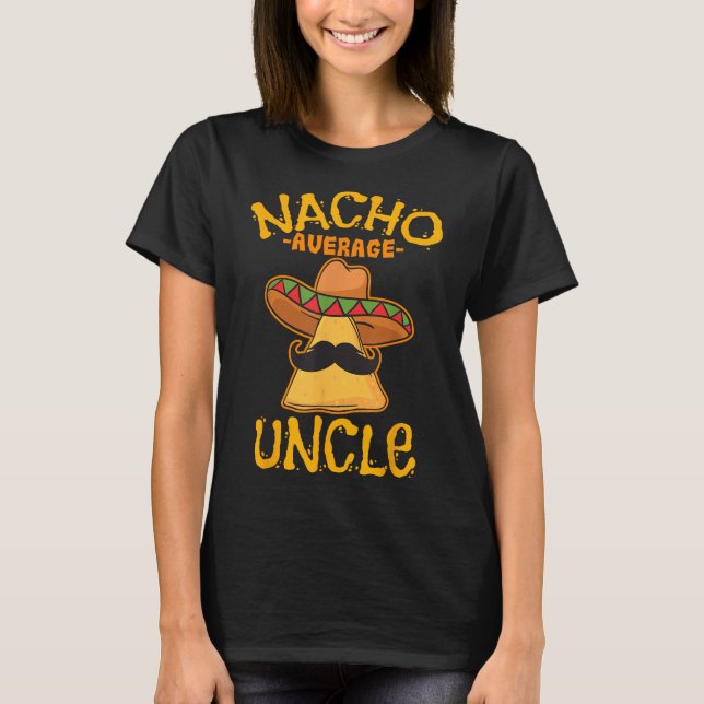 Nacho Average Uncle Cinco De Mayo Sombrero Mexican T-Shirt (Front)
