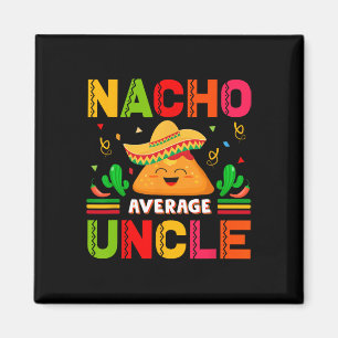 Nacho Average Uncle Family Men Fathers Day  Magnet