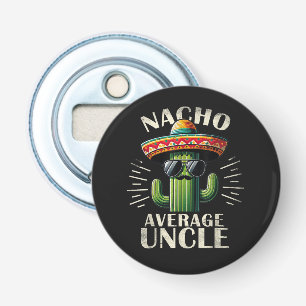 Nacho Average Uncle Father Day Bottle Opener