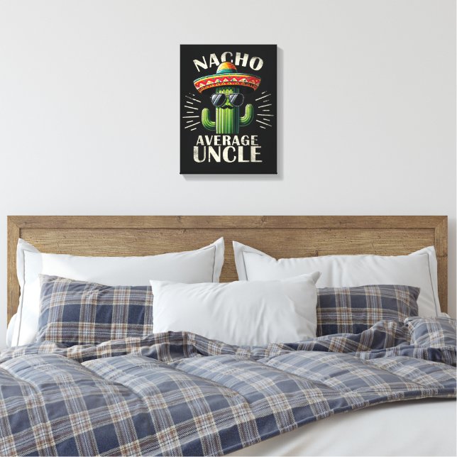 Nacho Average Uncle Father Day  Canvas Print (Insitu(Bedroom))
