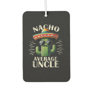 Nacho Average Uncle Father Day Car Air Freshener