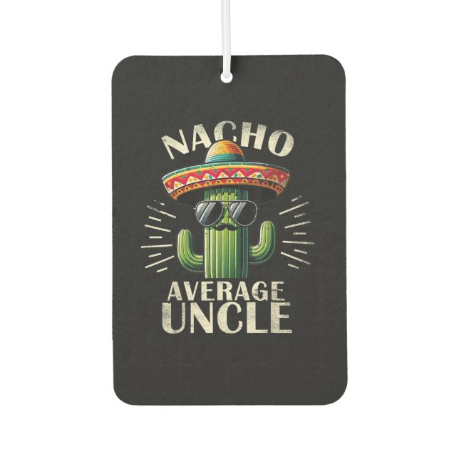 Nacho Average Uncle Father Day  Car Air Freshener (Front)