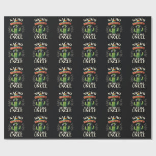 Nacho Average Uncle Father Day Wrapping Paper