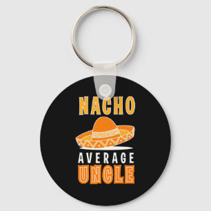 Nacho Average Uncle Father's Day Funny Nacho Lover Key Ring