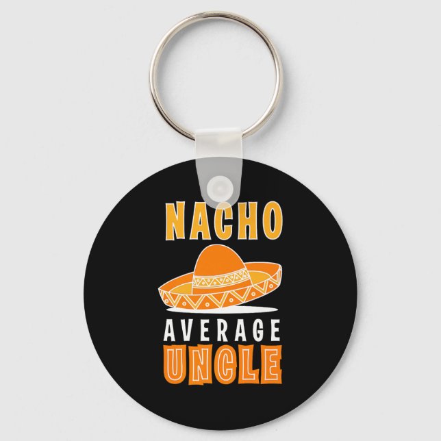 Nacho Average Uncle Father's Day Funny Nacho Lover Key Ring (Front)