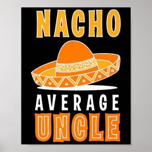 Nacho Average Uncle Father's Day Funny Nacho Lover Poster