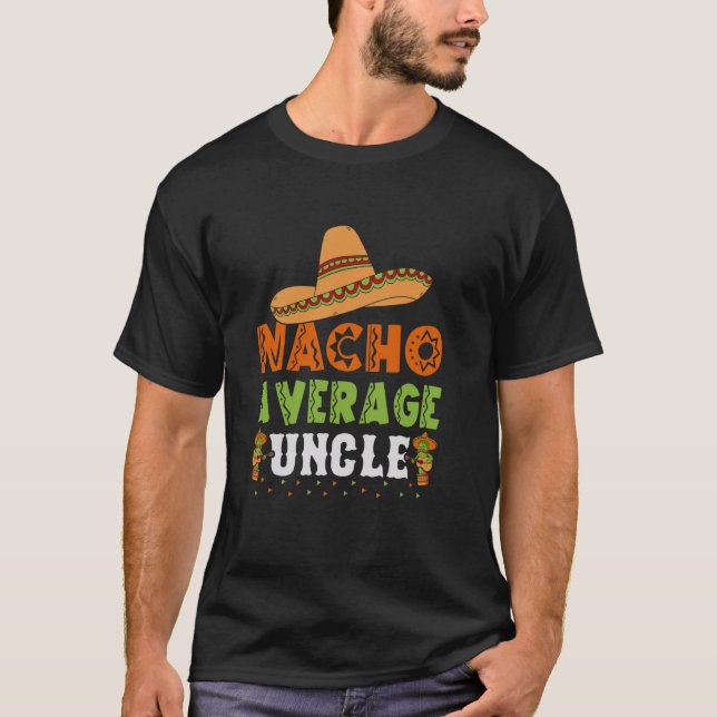 Nacho Average Uncle Funny Cinco de Mayo Mexican T-Shirt (Front)