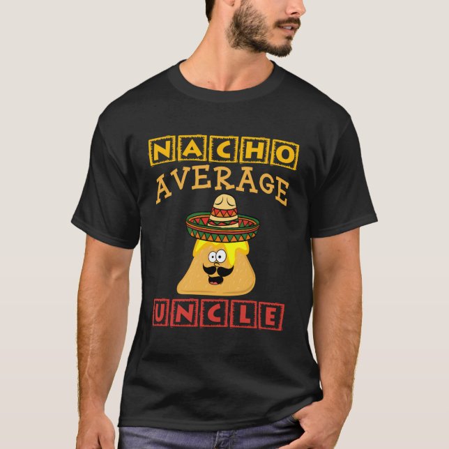 Nacho Average Uncle Mexican Uncle Apparel Item T-Shirt (Front)