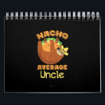 Nacho Average Uncle Nacho Day Funny Taco Sloth Calendar<br><div class="desc">Nacho Average Uncle Nacho Day Funny Taco Sloth</div>