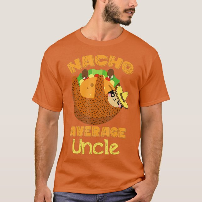 Nacho Average Uncle Nacho Day Funny Taco Sloth T-Shirt (Front)