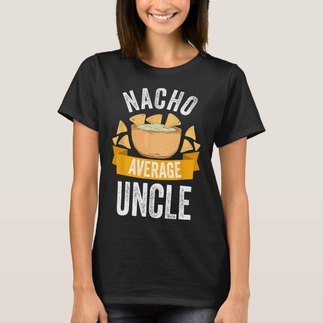 Nacho Average Uncle Shirt Matching Family Cinco De (Front)