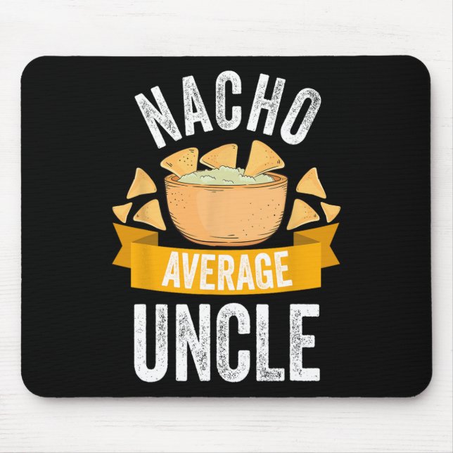 Nacho Average Uncle Shirt Matching Family Cinco De Mouse Pad (Front)