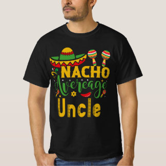 Nacho Average Uncle  T-Shirt
