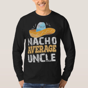 Nacho Average Uncle T-Shirt