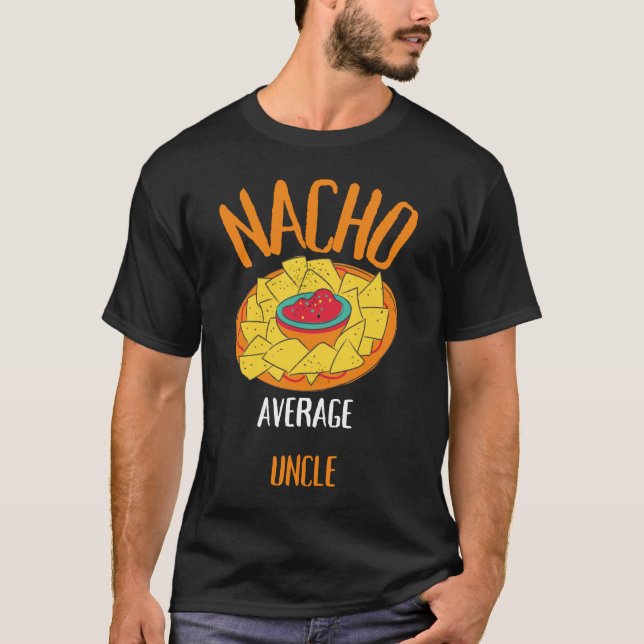 Nacho Average uncle T-Shirt (Front)