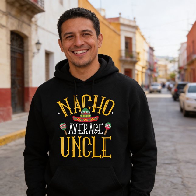 Nacho Average Uncle T-Shirt Hoodie (Nacho Average Uncle Black Hoodie For Men)