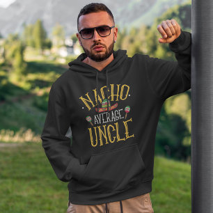 Nacho Average Uncle T-Shirt Hoodie