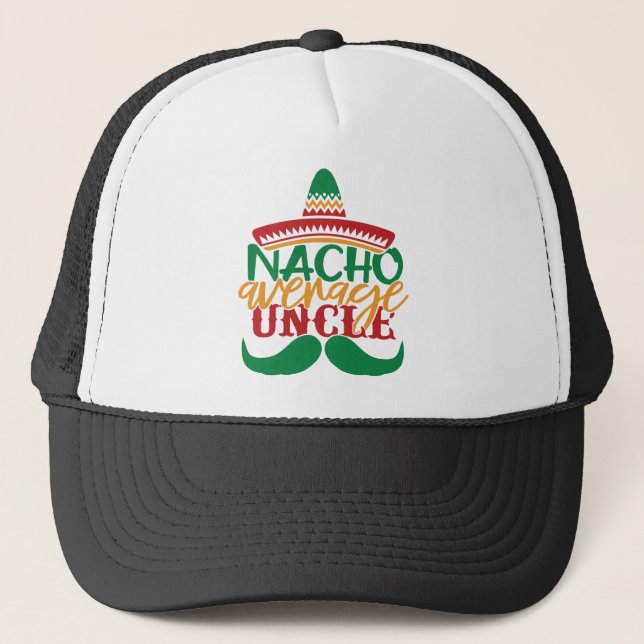 Nacho average uncle trucker hat (Front)