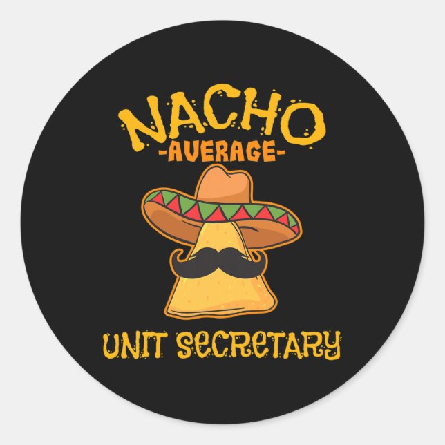 Nacho Average Unit Secretary Mexican Cinco De Mayo Classic Round Sticker (Front)