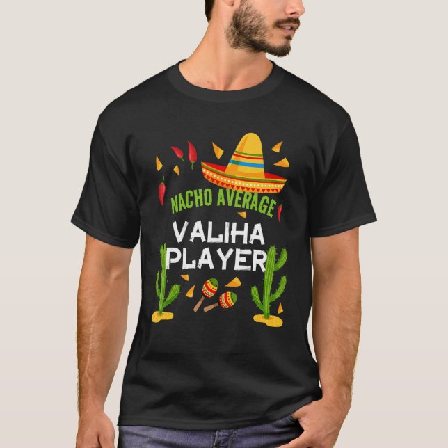 Nacho Average Valiha Player Cinco De Mayo T-Shirt (Front)