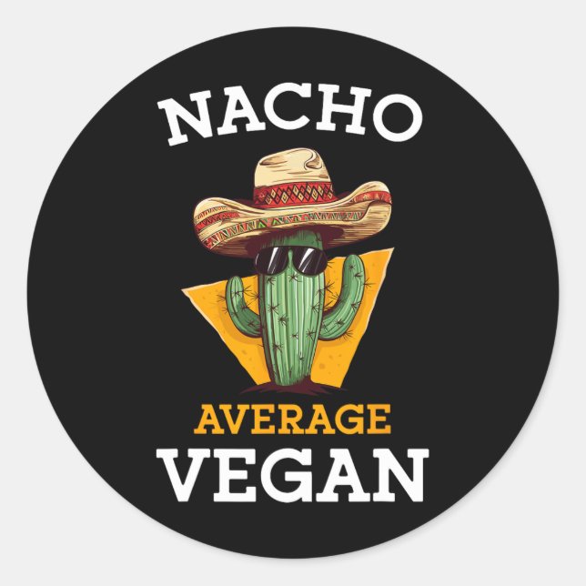 Nacho Average Vegan Friend Fun Mexican Joke Cinco  Classic Round Sticker (Front)
