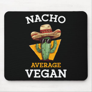 Nacho Average Vegan Friend Fun Mexican Joke Cinco  Mouse Pad
