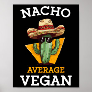 Nacho Average Vegan Friend Fun Mexican Joke Cinco  Poster