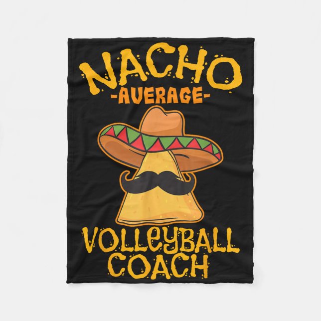 Nacho Average Volleyball Coach Mexican Trainer Cin Fleece Blanket (Front)