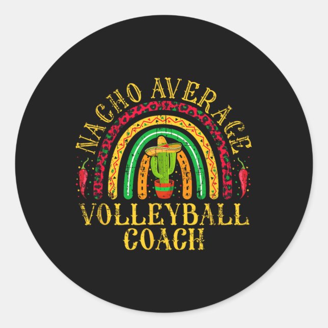 Nacho Average Volleyll Coach Cinco De Mayo Mexican Classic Round Sticker (Front)