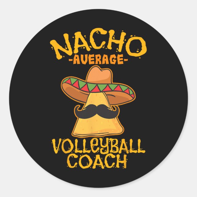 Nacho Average Volleyll Coach Mexican Trainer Cinco Classic Round Sticker (Front)
