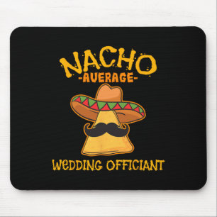 Nacho Average Wedding Officiant Mexican Cinco De M Mouse Pad