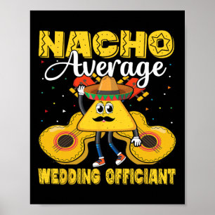Nacho Average Wedding Officiant Mexican Cinco De M Poster