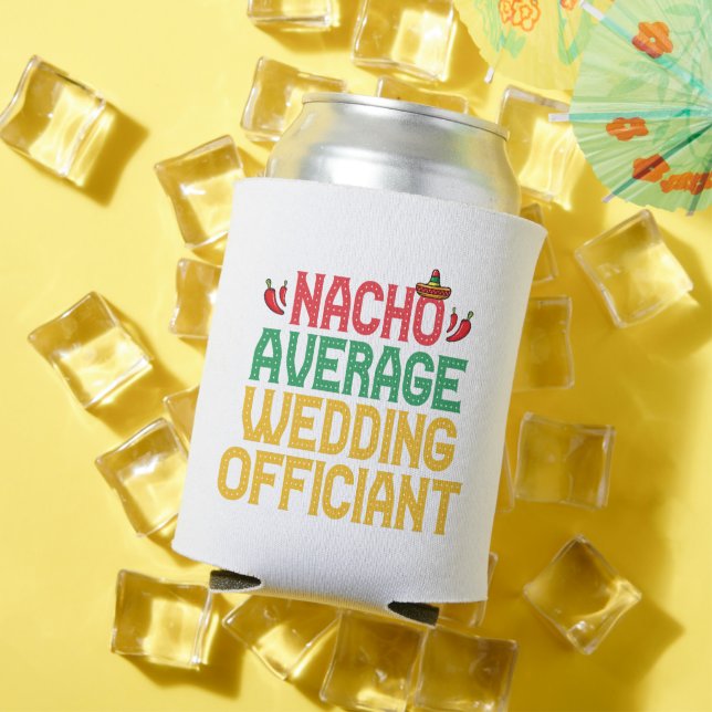 Nacho Average Wedding Officiant Mexican Fiesta Can Cooler (In Situ Summer)