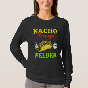 Nacho Average Welder Weldering Cinco De Mayo Mexic T-Shirt