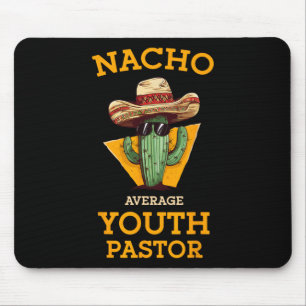 Nacho Average Youth Pastor Church Leader Mexican P Mouse Pad