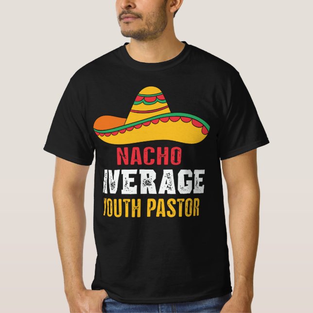 Nacho Average Youth Pastor Funny T-Shirt (Front)
