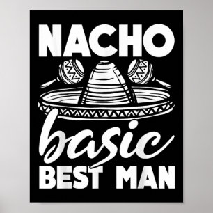 Nacho Basic Best Man Wedding Funny Bachelor Party  Poster