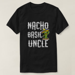 Nacho Basic Uncle Funny Gift for new Uncle T-Shirt