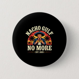Nacho Gulf No More Funny Trump Meme Vintage Est 20 6 Cm Round Badge