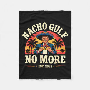 Nacho Gulf No More Funny Trump Meme Vintage Est 20 Fleece Blanket