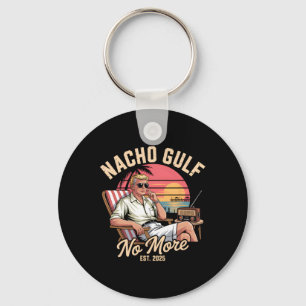 Nacho Gulf No More Funny Trump Vacation 2025 Key Ring