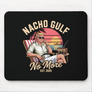 Nacho Gulf No More Funny Trump Vacation 2025 Mouse Pad