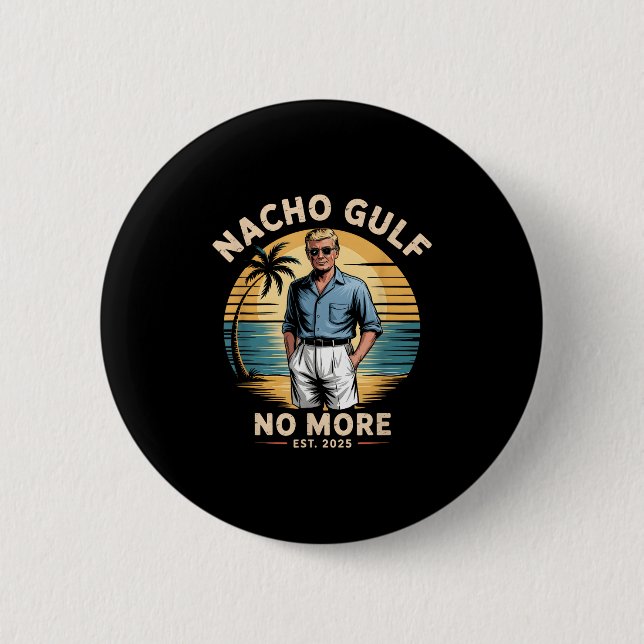 Nacho Gulf No More Funny Trump Vacation 2025 Usa  6 Cm Round Badge (Front)