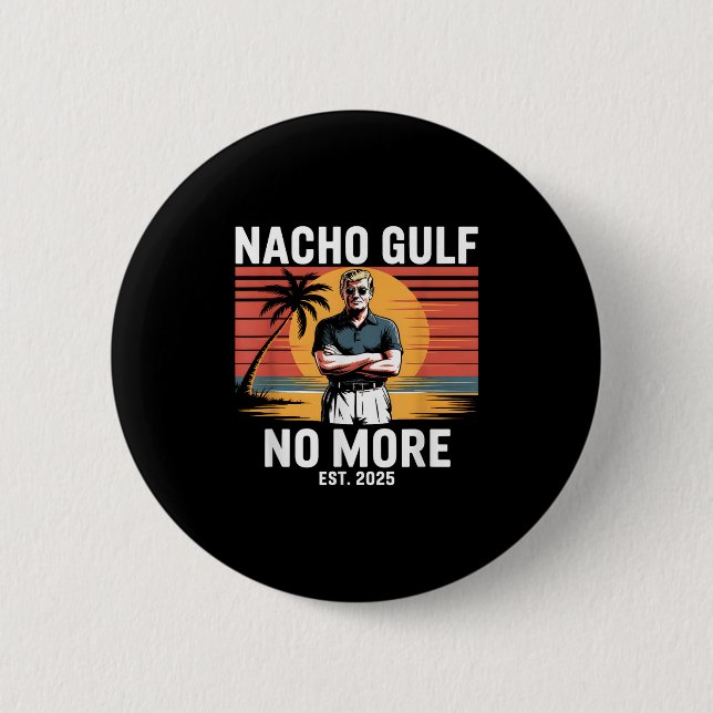 Nacho Gulf No More Funny Trump Vacation 2025 Usa _ 6 Cm Round Badge (Front)