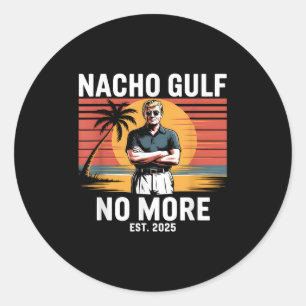 Nacho Gulf No More Funny Trump Vacation 2025 Usa _ Classic Round Sticker