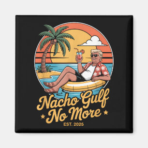 Nacho Gulf No More Funny Trump Vacation 2025 Usa _ Magnet
